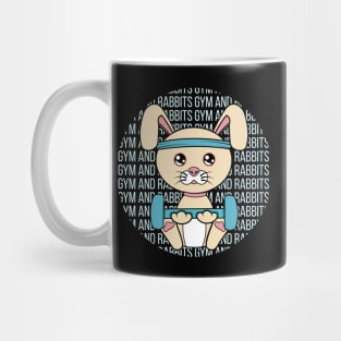 All I Need is gym and rabbits, gym and rabbits, gym and rabbits lover Mug